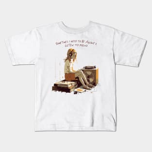 Sometimes I Need To Be Alone & Listen To Polvo Kids T-Shirt